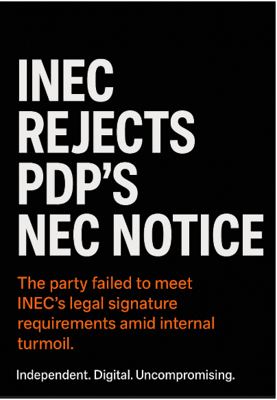 INEC Rejects PDP NEC Notice Over Missing Signature, Escalates Party Tensions